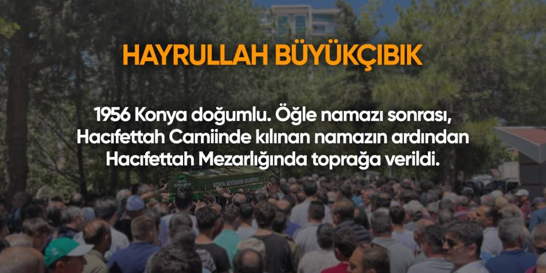 Konya'da bugün hayatını kaybedenler | 26 Haziran 2024 11